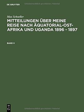 portada Scholler, Max: Mitteilungen Uber Meine Reise Nach Aquatorial-Ost-Afrika Und Uganda 1896 - 1897. Band II