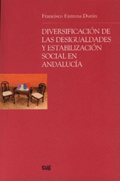 portada Diversificaciã³N de las Desigualdades y Estabilizaciã³N Social en Andalucia (Monogrã¡ Fica