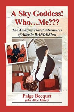 portada A Sky Goddess! Who...Me: The Amazing Travel Adventures of Alice in Wanderlust (in English)
