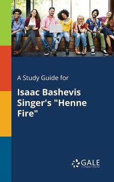 portada A Study Guide for Isaac Bashevis Singer's "Henne Fire" (en Inglés)