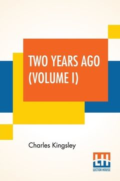 portada Two Years Ago (Volume I): In Two Volumes, Vol. I. (in English)