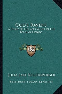 portada god's ravens: a story of life and work in the belgian congo (in English)