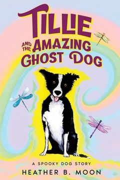 portada Tillie and the Amazing Ghost Dog: A Spooky Dog Story (in English)