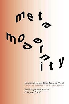 portada Dispatches From a Time Between Worlds: Crisis and Emergence in Metamodernity ) (in English)