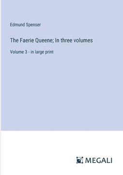 portada The Faerie Queene; In three volumes: Volume 3 - in large print (en Inglés)
