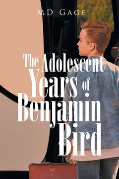 portada The Adolescent Years of Benjamin Bird (en Inglés)