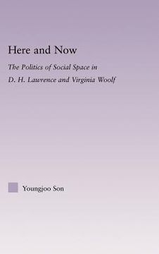 portada here and now: the politics of social space in d.h. lawrence and virginia woolf (en Inglés)
