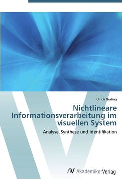 portada Nichtlineare Informationsverarbeitung im visuellen System: Analyse, Synthese und Identifikation