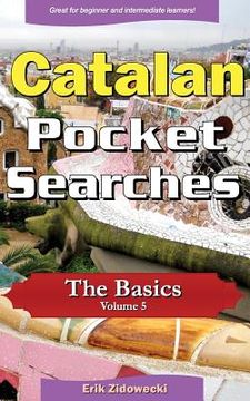 portada Catalan Pocket Searches - The Basics - Volume 5: A set of word search puzzles to aid your language learning (en Catalá)