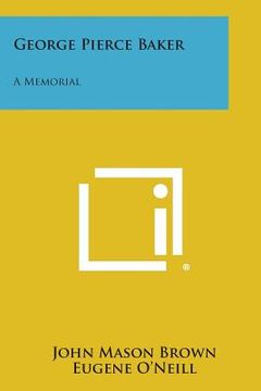 portada George Pierce Baker: A Memorial (in English)