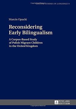 portada Reconsidering Early Bilingualism: A Corpus-Based Study of Polish Migrant Children in the United Kingdom (Gdansk Studies in Language)