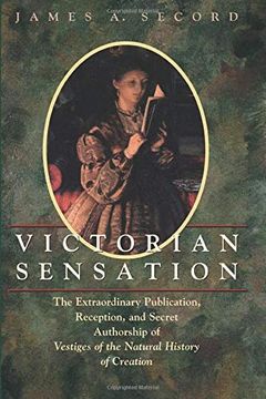 portada Victorian Sensation: The Extraordinary Publication, Reception, and Secret Authorship of Vestiges of the Natural History of Creation (in English)