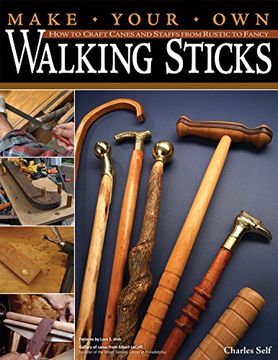 portada Make Your Own Walking Sticks: How to Craft Canes and Staffs from Rustic to Fancy (en Inglés)