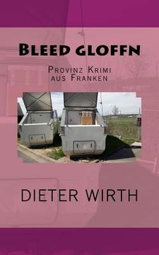portada Bleed gloffn: Provinz Krimi aus Franken (en Alemán)