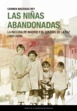 portada Las Niñas Abandonadas. La Inclusa de Madrid y el Colegio de la paz (in Spanish)