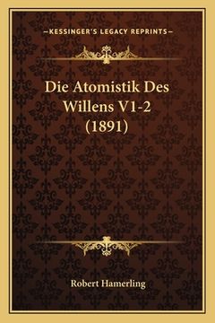 portada Die Atomistik Des Willens V1-2 (1891) (en Alemán)