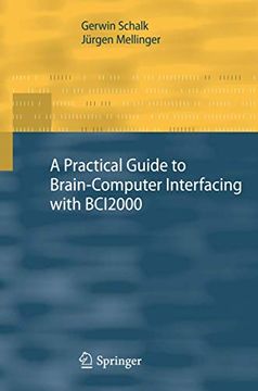 portada A Practical Guide to Brain-Computer Interfacing with Bci2000: General-Purpose Software for Brain-Computer Interface Research, Data Acquisition, Stimul (en Inglés)