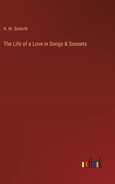 portada The Life of a Love in Songs & Sonnets (en Inglés)