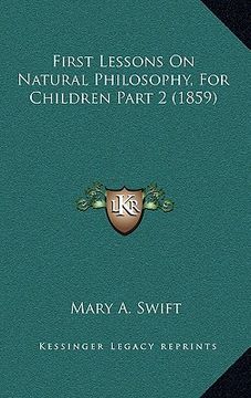 portada first lessons on natural philosophy, for children part 2 (1859) (en Inglés)