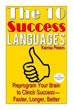 portada The 10 Success Languages: Reprogram Your Brain to Clinch Success -- Faster, Longer, Better (en Inglés)