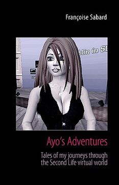 portada ayo's adventures. tales of my journeys through the second life virtual world