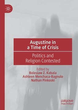 portada Augustine in a Time of Crisis: Politics and Religion Contested (en Inglés)