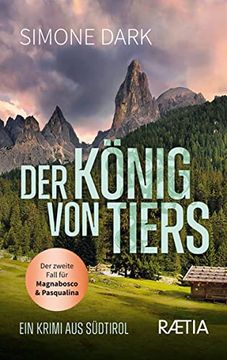 portada Der König von Tiers: Ein Krimi aus Südtirol (Ein Fall für Magnabosco und Pasqualina: Ein Krimi aus Südtirol) (en Alemán)