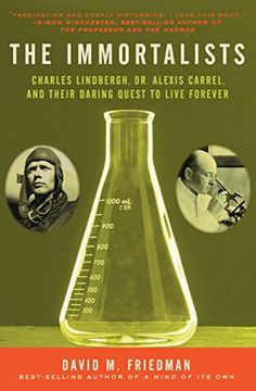 portada The Immortalists: Charles Lindbergh, dr. Alexis Carrel, and Their Daring Quest to Live Forever (en Inglés)