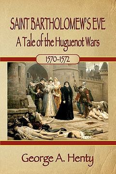 portada saint bartholomew's eve: a tale of the huguenot wars (in English)
