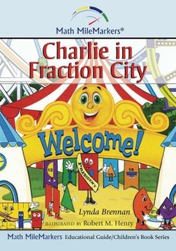 portada Charlie in Fraction City: A Math-Infused Story about understanding fractions as part of a whole (Math MileMarkers) (Volume 3)