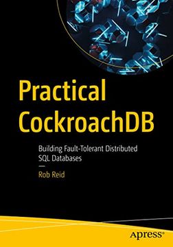 portada Practical Cockroachdb: Building Fault-Tolerant Distributed sql Databases (en Inglés)