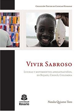 portada Vivir Sabroso: Luchas y movimientos afroatrateños, en Bojayá, Chocó, Colombia (Textos de Ciencias Humanas nº 2) (Spanish Edition)