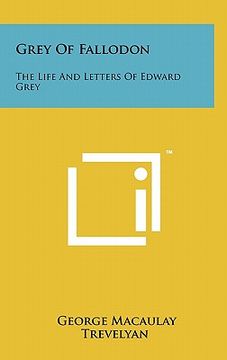 portada grey of fallodon: the life and letters of edward grey (en Inglés)