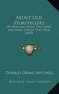 portada about old storytellers: of how and when they lived, and what stories they told (1877) (in English)