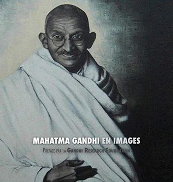 portada Mahatma Gandhi en Images: Préface de la Gandhi Research Foundation - Tout en Couleur (in French)