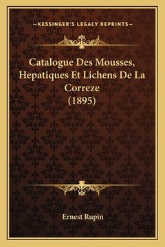 portada Catalogue Des Mousses, Hepatiques Et Lichens De La Correze (1895) (en Francés)
