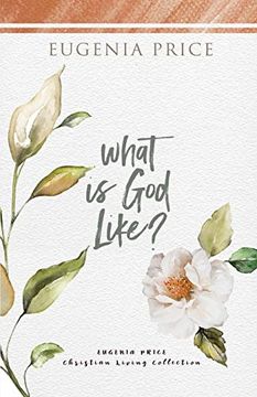 portada What is god Like? (The Eugenia Price Christian Living Collection)