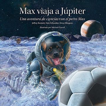 portada Max Viaja a Jupiter: Una Aventura de Ciencias con el Perro max (Science Adventures With max th)