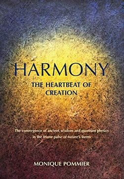 portada Harmony: The Heartbeat of Creation: The Convergence of Ancient Wisdom and Quantum Physics in the Triune Pulse of Nature'S Forms (en Inglés)