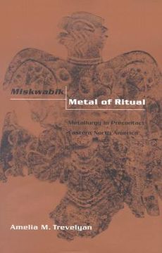 portada miskwabik, metal of ritual: metallurgy in precontact eastern north america (in English)