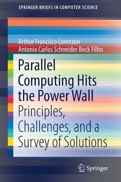 portada Parallel Computing Hits the Power Wall: Principles, Challenges, and a Survey of Solutions (en Inglés)
