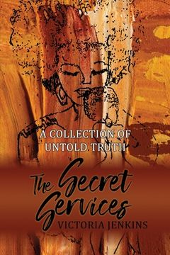 portada The Secret Services: A Collection of Untold Truth (en Inglés)