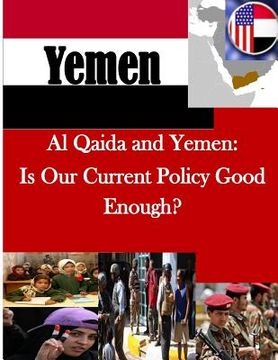 portada Al Qaida and Yemen: Is Our Current Policy Good Enough? (en Inglés)