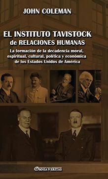 portada El Instituto Tavistock de Relaciones Humanas: La Formación de la Decadencia Moral, Espiritual, Cultural, Política y Económica de los Estados Unidos de América