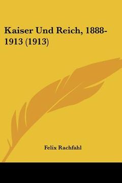 portada kaiser und reich, 1888-1913 (1913) (en Inglés)