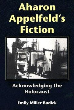 portada aharon appelfeld's fiction: acknowledging the holocaust (en Inglés)