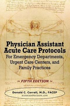 portada Physician Assistant Acute Care Protocols - FIFTH EDITION: For Emergency Departments, Urgent Care Centers, and Family Practices (en Inglés)