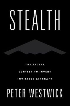 portada Stealth: The Secret Contest to Invent Invisible Aircraft (en Inglés)