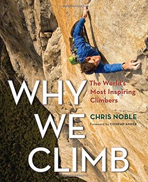 portada Why we Climb: The World's Most Inspiring Climbers (en Inglés)