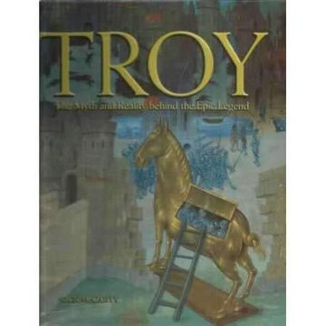 portada Troy: The Myth and Reality Behind the Worlds Epic Legend